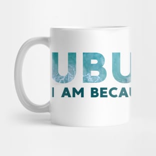 Ubuntu - I am because you are - Ocean Mug